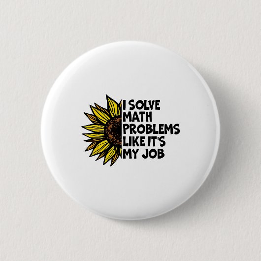 I Solve Math Problems Like It's My Job Funny Back  缶バッジ (正面)