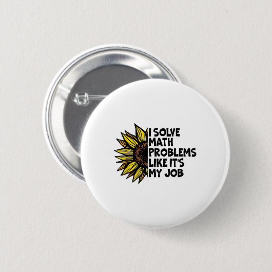 I Solve Math Problems Like It's My Job Funny Back  缶バッジ (正面&裏面)