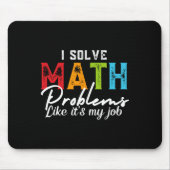 I Solve Math Problems Like It's My Job Funny Math  マウスパッド (正面)