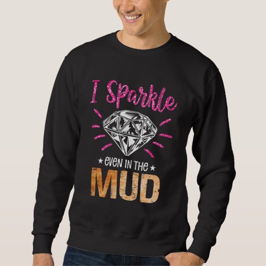 I Sparkle Even in Mud   Mudding Team Girls Run Pri スウェットシャツ (正面)
