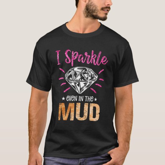I Sparkle Even in Mud   Mudding Team Girls Run Pri Tシャツ (正面)
