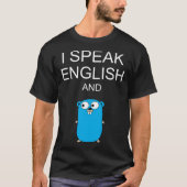 I Speak English and GO Programmers Humor  Sarcasm Tシャツ (正面)