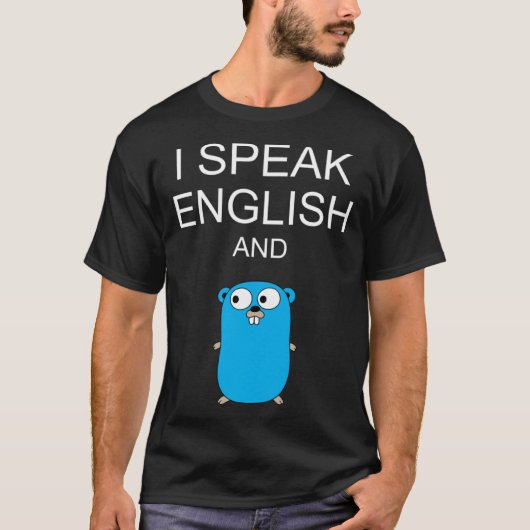 I Speak English and GO Programmers Humor Sarcasm Tシャツ (正面)