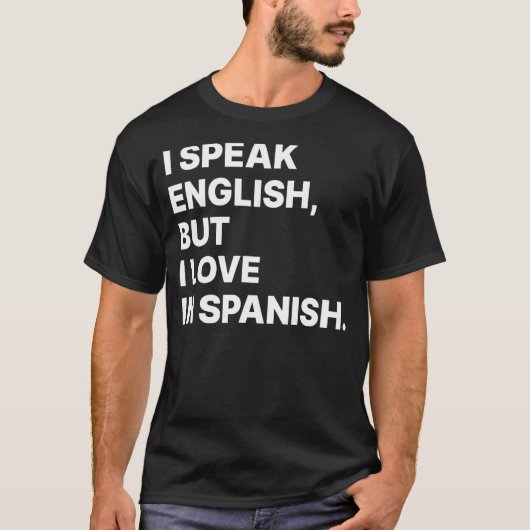 I Speak English But I Love In Spanish  Spanish Tea Tシャツ (正面)