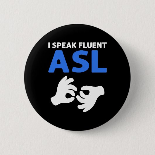 I Speak Fluent Asl. Asl Hand Sign Language Deaf Pr 缶バッジ (正面)