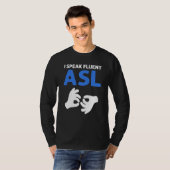 I Speak Fluent ASL ASL Hand Sign Language Deaf Pri Tシャツ (正面フル)