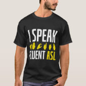 I Speak Fluent Asl Fun Deaf  Tシャツ (正面)