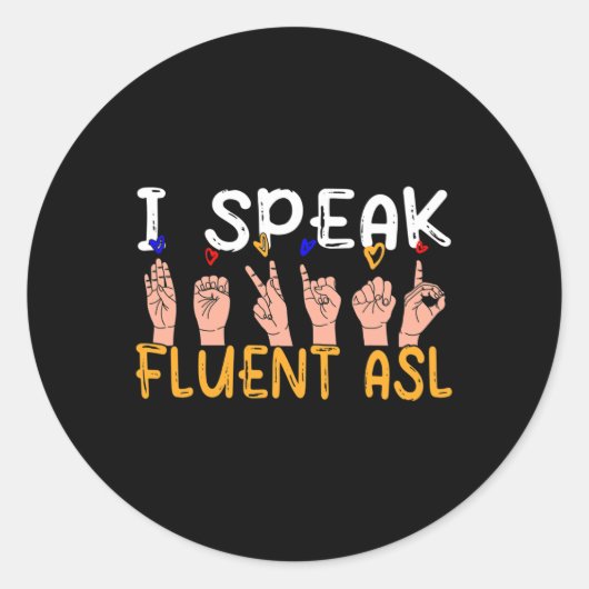 I Speak Fluent Asl - Sign Language Deaf Awareness  ラウンドシール (正面)