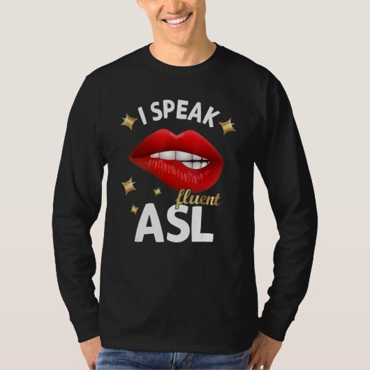 I Speak fluent ASL - sign language Deaf Awareness Tシャツ (正面)