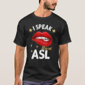 I Speak fluent ASL - sign language Deaf Awareness Tシャツ (正面)
