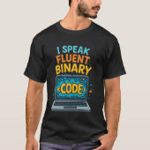 I Speak Fluent Binary Funny Coding Programmer Tシャツ (正面)
