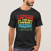 I Speak Fluent Broadway And Sarcasm 3 Tシャツ (正面)