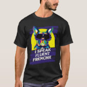 I Speak Fluent Frenchie  French Bulldog Humor Tシャツ (正面)