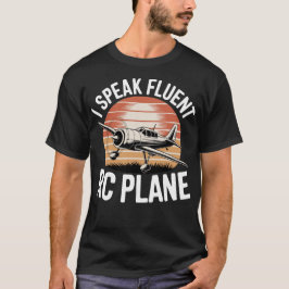 I Speak Fluent Rc Plane Tシャツ