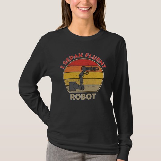 I Speak Fluent Robot   Robotics Tシャツ (正面)
