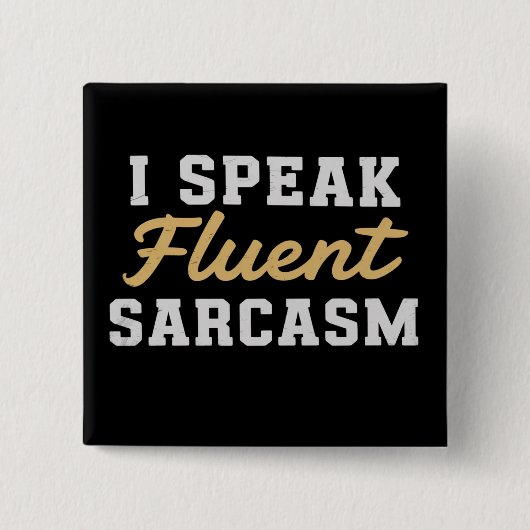 I Speak Fluent Sarcasm Funny Saying 缶バッジ (正面)