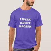 I SPEAK FLUENT SARCASM Tシャツ (正面)