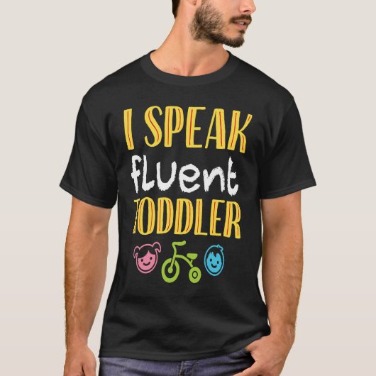 I Speak Fluent Toddler  Parents Terrible Twos Tシャツ (正面)