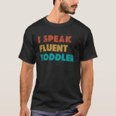 I Speak Fluent Toddler Pediatric Infant Doctor Tシャツ (正面)