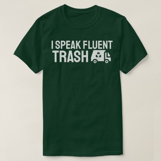 I Speak Fluent Trash Funny Garbage Truck Trash Dis Tシャツ (デザイン正面)