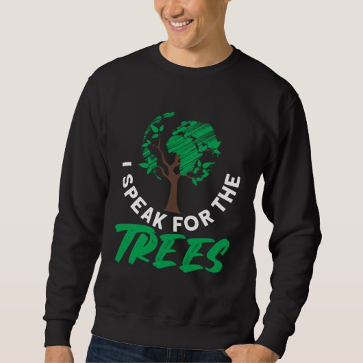 I speak for the trees Earth Day Love  1 スウェットシャツ (正面)
