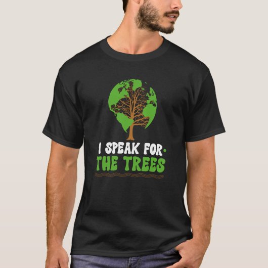 I speak for the Trees World Environmental Tシャツ (正面)