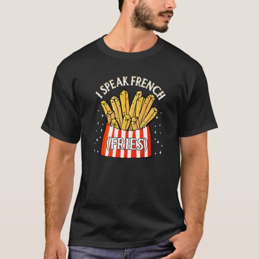 I Speak French Fries  Fry Chips   12 Tシャツ (正面)