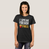 I Speak French Fries  Fry Chips  1 Tシャツ (正面フル)