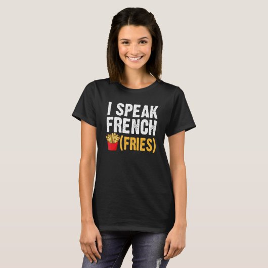 I Speak French Fries Fry Chips 1 Tシャツ (正面フル)