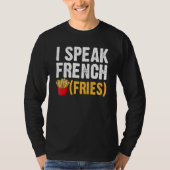 I Speak French Fries  Fry Chips  1 Tシャツ (正面)