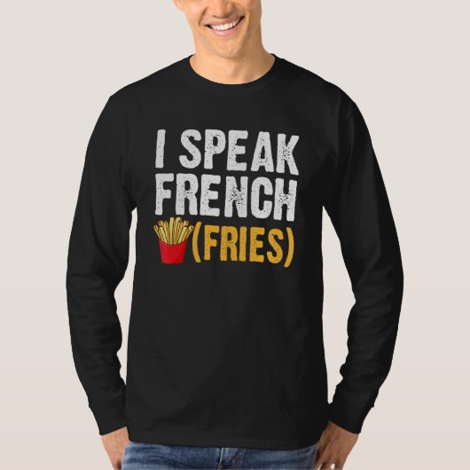 I Speak French Fries  Fry Chips  1 Tシャツ (正面)