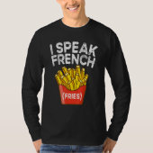 I Speak French Fries  Fry Chips  2 Tシャツ (正面)