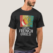 I Speak French Fries Fry Chips 2 Tシャツ (正面)