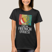 I Speak French Fries  Fry Chips  5 Tシャツ (正面)