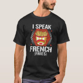 I Speak French Fries Fry Chips 7 Tシャツ (正面)