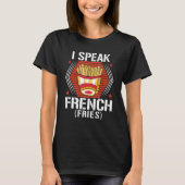 I Speak French Fries Fry Chips 9 Tシャツ (正面)