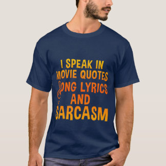 I Speak In Movie Quotes Song Lyrics And Sarcasm4 g Tシャツ