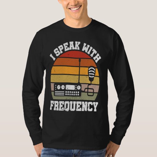 I Speak With Frequency  Ham Radio Operator Tシャツ (正面)