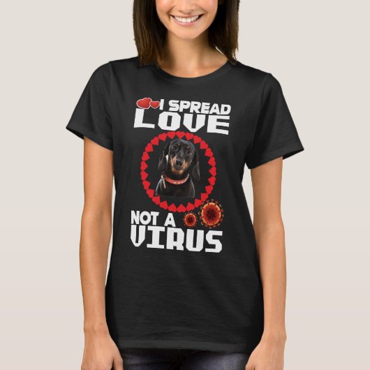 I Spread Love Not A Virus For Dachshund Dog Lovers Tシャツ (正面)