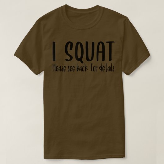 I Squat See Back For Details, Gym Workout Weightli Tシャツ (デザイン正面)