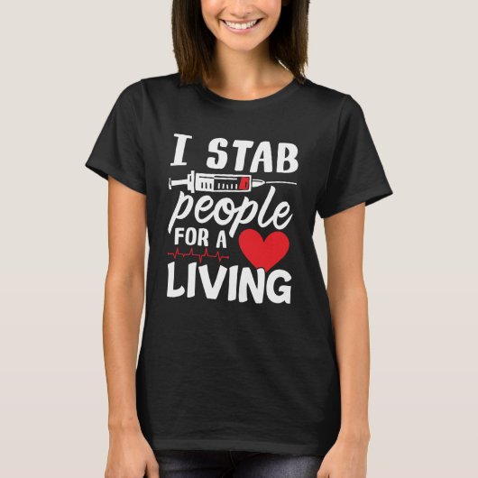 I Stab People For A Living Dialysis Technician Tシャツ (正面)