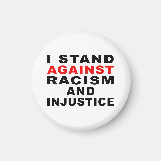I STAND AGAINST RACISM AND INJUSTICE マグネット (正面)