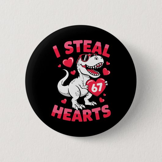 I Steal 67 Hearts Funny 67 Valentine Dinosaur Men  缶バッジ (正面)