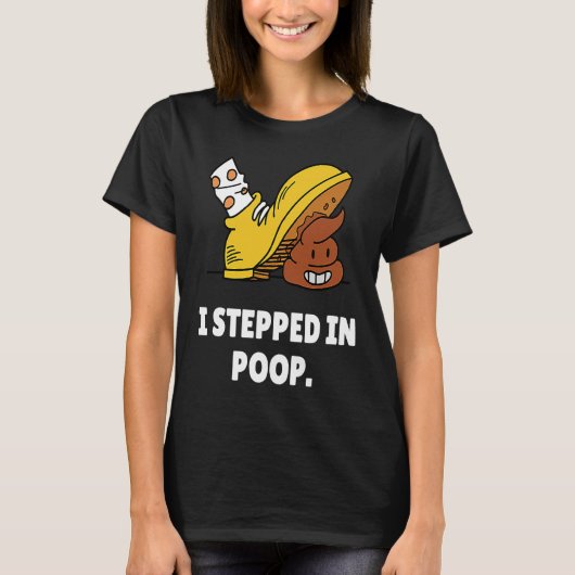 I Stepped In Poop  u2013 I Hate Stepping In Dog Po Tシャツ (正面)