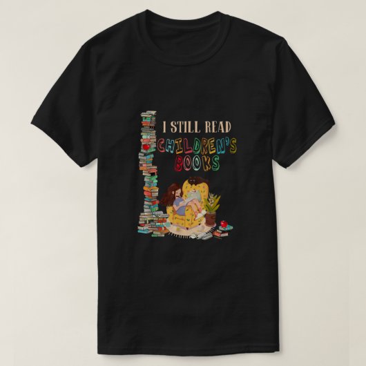 I Still 読 Children's Books Shirt おもしろい Book Lov Tシャツ (デザイン正面)