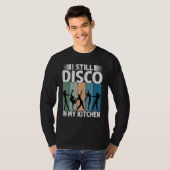I Still Disco In My Kitchen 70's Dance Seventie Tシャツ (正面フル)