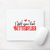 I Still Give Him Butterflies She Means High Blood  マウスパッド (マウス)