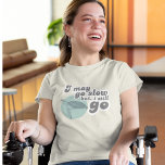 I Still Go Tri-Blend T-shirt<br><div class="desc">This t-shirt design is very special to me due to my own disability. Mobility aids have been a game changer in improving my quality of life. Empower yourself and others with this,  "I may go slow but,  I still go" turtle t-shirt!</div>