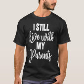 I Still Live With My Parents Son Daughter  2 Tシャツ (正面)