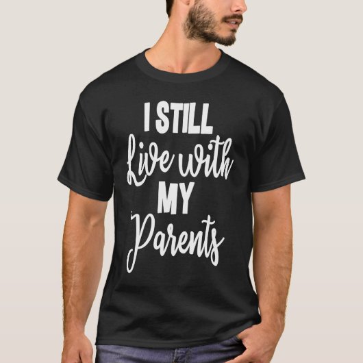 I Still Live With My Parents Son Daughter  2 Tシャツ (正面)